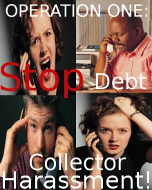 OPERATION ONE: Stop Debt Collector Harassment